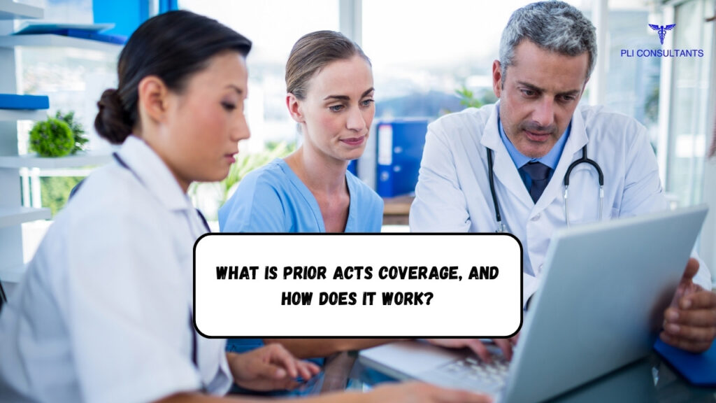What is Prior Acts Coverage, and How Does It Work?