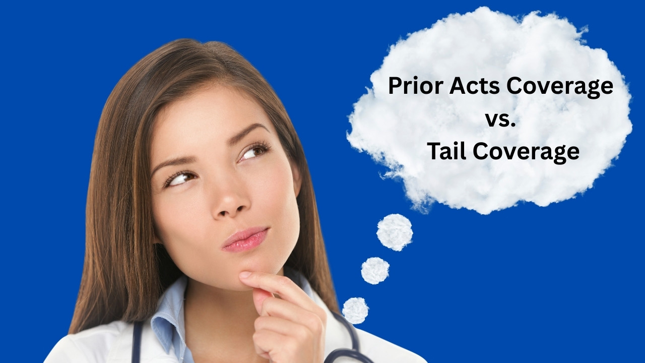 Healthcare professional evaluating prior acts and tail coverage