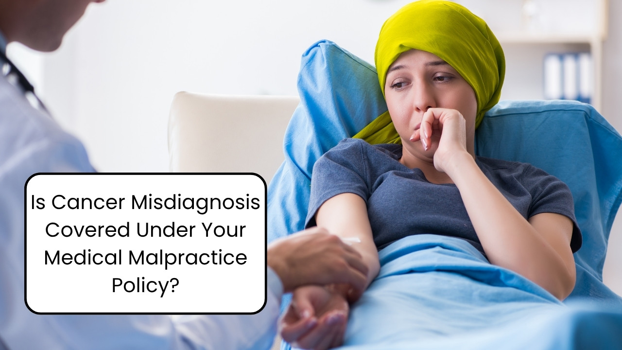 Is Cancer Misdiagnosis Covered Under Your Medical Malpractice Policy?