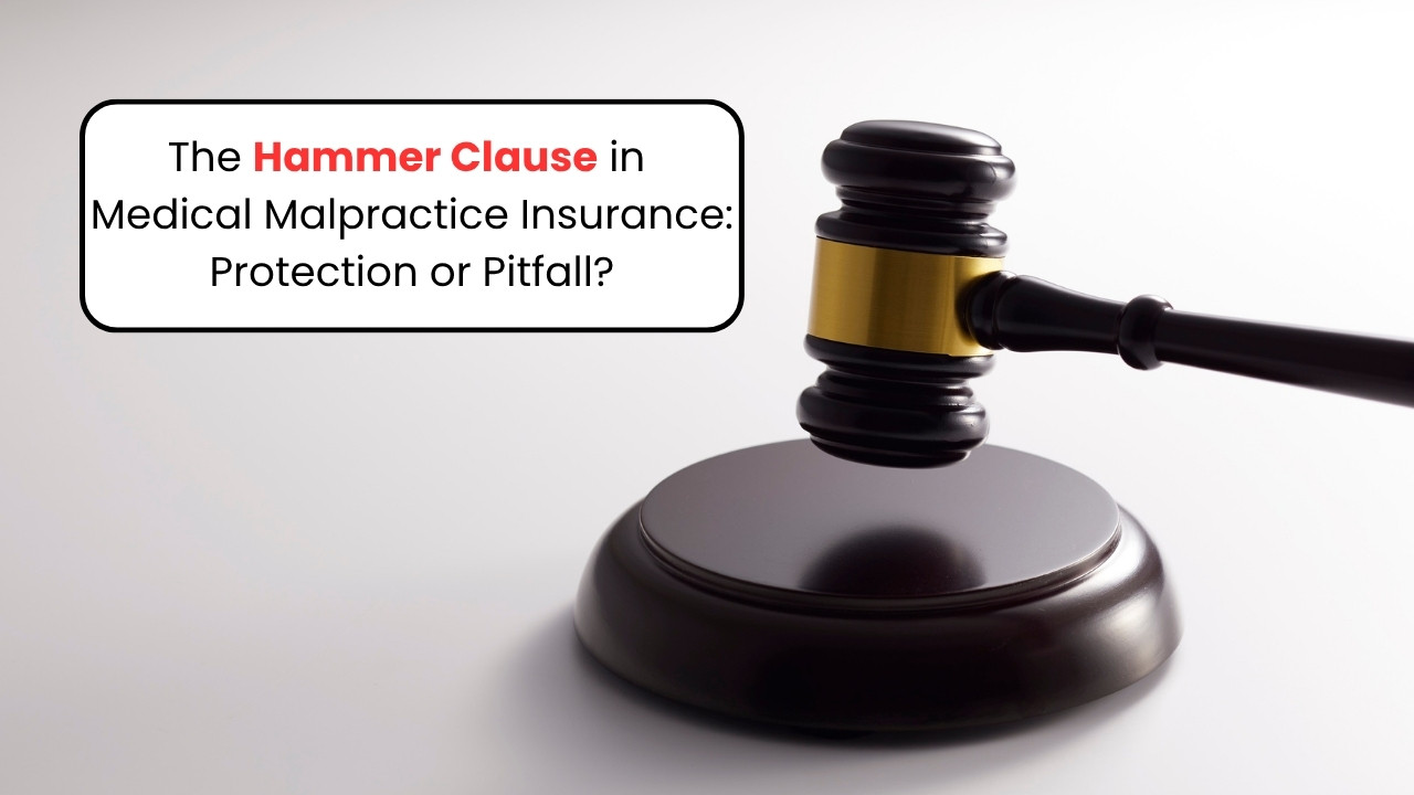 The Hammer Clause in Medical Malpractice Insurance: Protection or Pitfall?