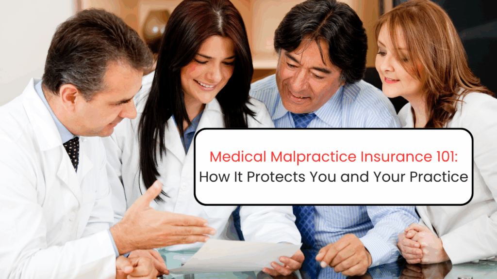 Medical Malpractice Insurance 101: How It Protects You and Your Practice
