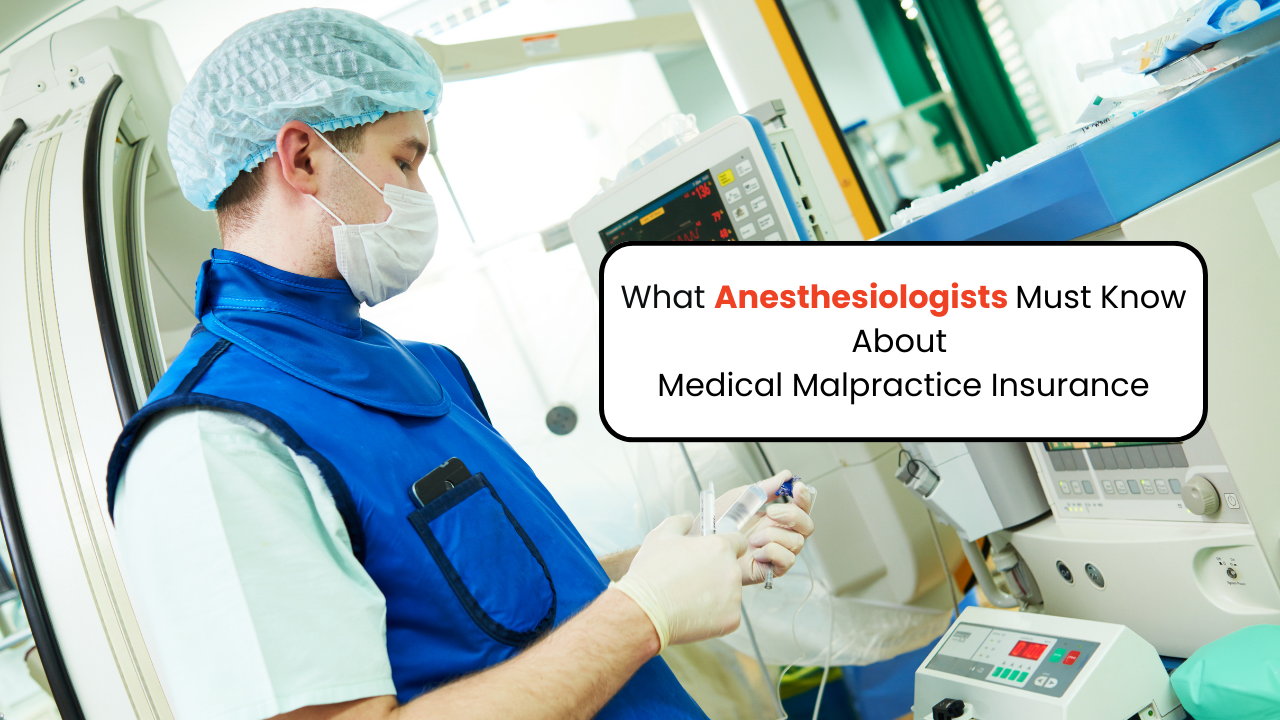 What Anesthesiologists Must Know About Medical Malpractice Insurance
